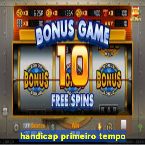 handicap primeiro tempo